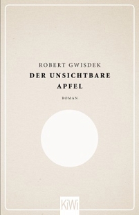 Das Buch "Der unsichtbare Apfel" von Robert Gwisdek ist simpel mit einem Kreis und dem Titel gestaltet